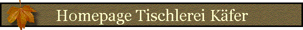 Homepage Tischlerei Kfer