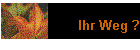 Ihr Weg ?